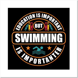 Education Is Important But Swimming Is Importanter Posters and Art